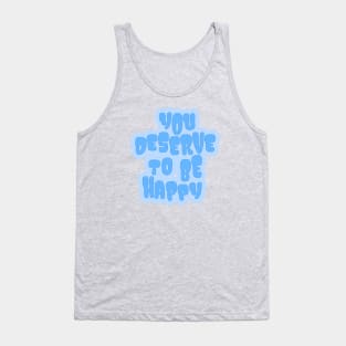 You Deserve to be Happy Blue Tank Top